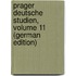 Prager Deutsche Studien, Volume 11 (German Edition)