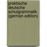 Praktische Deutsche Schulgrammatik (German Edition) door Delphinus Berlitz Maximilian