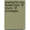 Praying for You, Boxed Card, 12 Count, 12 Envelopes by Gracefully Yours