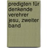 Predigten für denkende Verehrer Jesu, Zweiter Band by Johann Heinrich Bernhard Dräseke