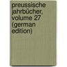 Preussische Jahrbücher, Volume 27 (German Edition) door Rudolf Haym