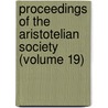 Proceedings Of The Aristotelian Society (Volume 19) door Aristotelian Society
