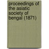 Proceedings of the Asiatic Society of Bengal (1871) door Asiatic Society of Bengal