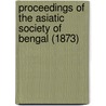 Proceedings of the Asiatic Society of Bengal (1873) door Asiatic Society of Bengal