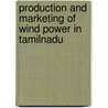 Production and Marketing of Wind Power in TamilNadu by T. Palaneeswari