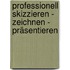 Professionell skizzieren - zeichnen - präsentieren
