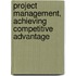 Project Management, Achieving Competitive Advantage