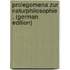 Prolegomena Zur Naturphilosophie . (German Edition)