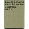 Prolegomena Zur Naturphilosophie . (German Edition) by Keyserling Hermann