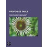 Propos de Table; Suivis Des Contes Pour La Veill?ee by Louis S. Bernard De Montbrison