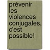 Prévenir les violences conjugales, c'est possible! by Jacques Laporte