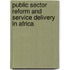 Public Sector Reform And Service Delivery In Africa