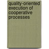 Quality-Oriented Execution of Cooperative Processes door Ulrike Greiner