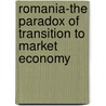 Romania-the Paradox Of Transition To Market Economy door Daniel Samoila