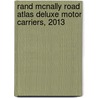 Rand McNally Road Atlas Deluxe Motor Carriers, 2013 by Rand McNally