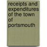 Receipts and Expenditures of the Town of Portsmouth door Onbekend