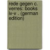 Rede Gegen C. Verres: Books Iv-V . (German Edition) by Marcus T. Cicero