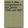 Reise in das Morgenland in den Jahren 1836 und 1837 door Liszt