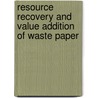 Resource Recovery and Value Addition of Waste Paper by Visalakshi Rajeswari