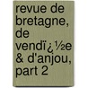 Revue De Bretagne, De Vendï¿½E & D'Anjou, Part 2 door De Soci T. Des Bib