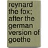 Reynard the Fox; After the German Version of Goethe