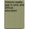 Rhetoric-Reality Gap in Civic and Ethical Education door Mulugeta Yayeh