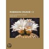 Robinson Cruso (2); Nouvelle Imitation de L'Anglais door Danial Defoe