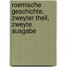 Roemische Geschichte, zweyter Theil, zweyte Ausgabe door Barthold Georg Niebuhr