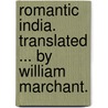 Romantic India. Translated ... by William Marchant. by Andrež Louis Chevrillon