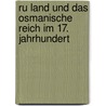 Ru Land Und Das Osmanische Reich Im 17. Jahrhundert by Juan Bar