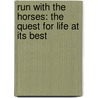 Run With The Horses: The Quest For Life At Its Best by Eugene H. Peterson