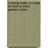 Running Mate: In Order to Form a More Perfect Union by Matt M. Anderson