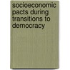Socioeconomic Pacts During Transitions To Democracy door Davide Grassi