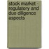 Stock Market - Regulatory And Due Diligence Aspects