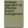 Strategic Approach For Effective Project Management door Jv Baporikar