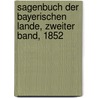 Sagenbuch der Bayerischen Lande, Zweiter Band, 1852 door Alexander Schöppner