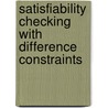 Satisfiability Checking with Difference Constraints by Brian Oconnor