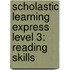 Scholastic Learning Express Level 3: Reading Skills