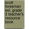 Scott Foresman Esl, Grade 3 Teacher's Resource Book door Jim Cummins