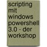 Scripting mit Windows PowerShell 3.0 - Der Workshop