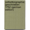 Selbstbiographie: Geschrieben 1752 (German Edition) door Christian Edelmann Johann
