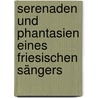 Serenaden und Phantasien eines Friesischen Sängers by Harro Paul Harring