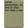Series Temporales. An Lisis Pr Ctico Con Spss Y Sas by Juana Mar Alonso Revenga