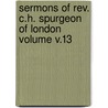 Sermons Of Rev. C.h. Spurgeon Of London Volume V.13 door Charles Haddon Spurgeon