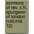Sermons of Rev. C.H. Spurgeon of London (Volume 12)