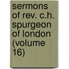 Sermons of Rev. C.H. Spurgeon of London (Volume 16) by Spurgeon C. H