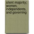 Silent Majority; Women, Independents, and Governing