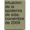 Situacion de La Epidemia de Sida: Noviembre de 2009 door World Health Organisation