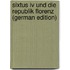Sixtus Iv Und Die Republik Florenz (german Edition)