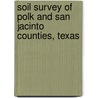 Soil Survey of Polk and San Jacinto Counties, Texas by United States Soil Service